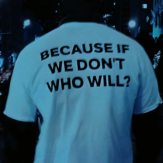 Because if we don’t who will?