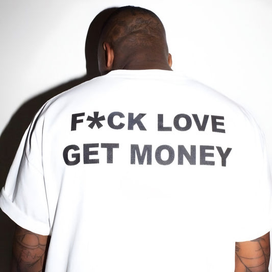 F*CK LOVE GET MONEY